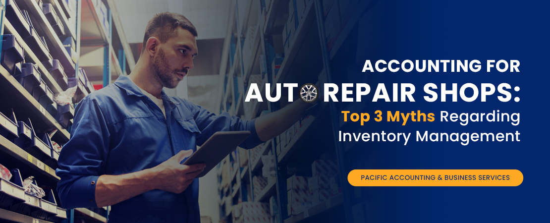 Accounting for Auto Repair Shops: Top 3 Myths Regarding Inventory Management