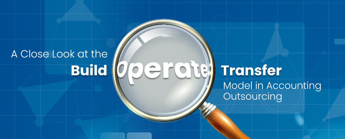 A Close Look at the Build Operate Transfer Model in Accounting Outsourcing