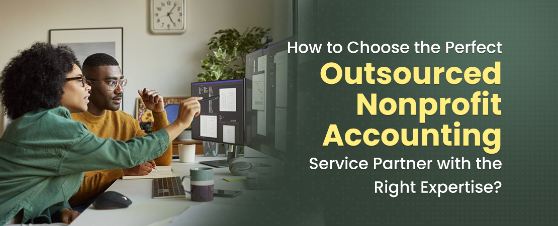 How to Choose the Perfect Outsourced Nonprofit Accounting Service Partner with the Right Expertise