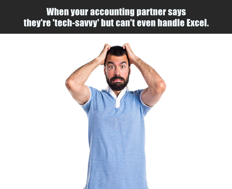 When your accounting partner says they're 'tech-savvy' but can't even handle Excel